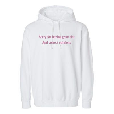 Sorry For Having Great Tits And Correct Opinions Cute Funny Garment-Dyed Fleece Hoodie