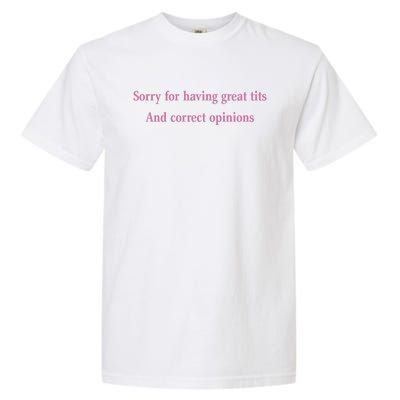 Sorry For Having Great Tits And Correct Opinions Cute Funny Garment-Dyed Heavyweight T-Shirt