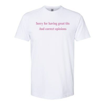 Sorry For Having Great Tits And Correct Opinions Cute Funny Softstyle CVC T-Shirt