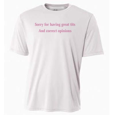 Sorry For Having Great Tits And Correct Opinions Cute Funny Cooling Performance Crew T-Shirt