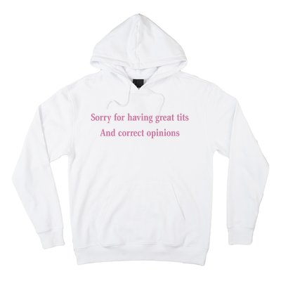 Sorry For Having Great Tits And Correct Opinions Cute Funny Hoodie