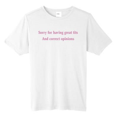 Sorry For Having Great Tits And Correct Opinions Cute Funny Tall Fusion ChromaSoft Performance T-Shirt