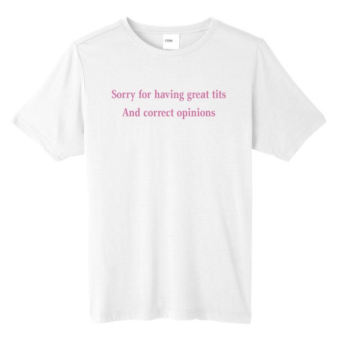 Sorry For Having Great Tits And Correct Opinions Cute Funny Tall Fusion ChromaSoft Performance T-Shirt