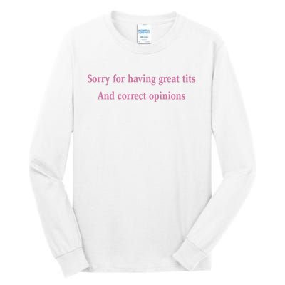 Sorry For Having Great Tits And Correct Opinions Cute Funny Tall Long Sleeve T-Shirt