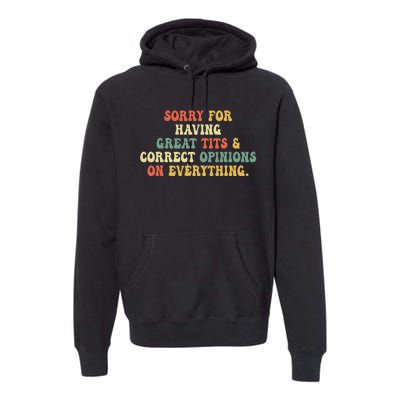 Sorry For Having Great Tits And Correct Opinions On Premium Hoodie