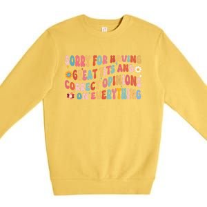 Sorry For Having Great Tits And Correct Opinions On Everything Premium Crewneck Sweatshirt