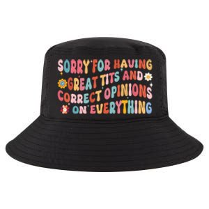 Sorry For Having Great Tits And Correct Opinions On Everything Cool Comfort Performance Bucket Hat