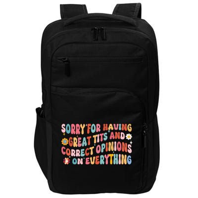 Sorry For Having Great Tits And Correct Opinions On Everything Impact Tech Backpack