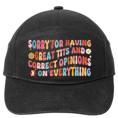 Sorry For Having Great Tits And Correct Opinions On Everything 7-Panel Snapback Hat