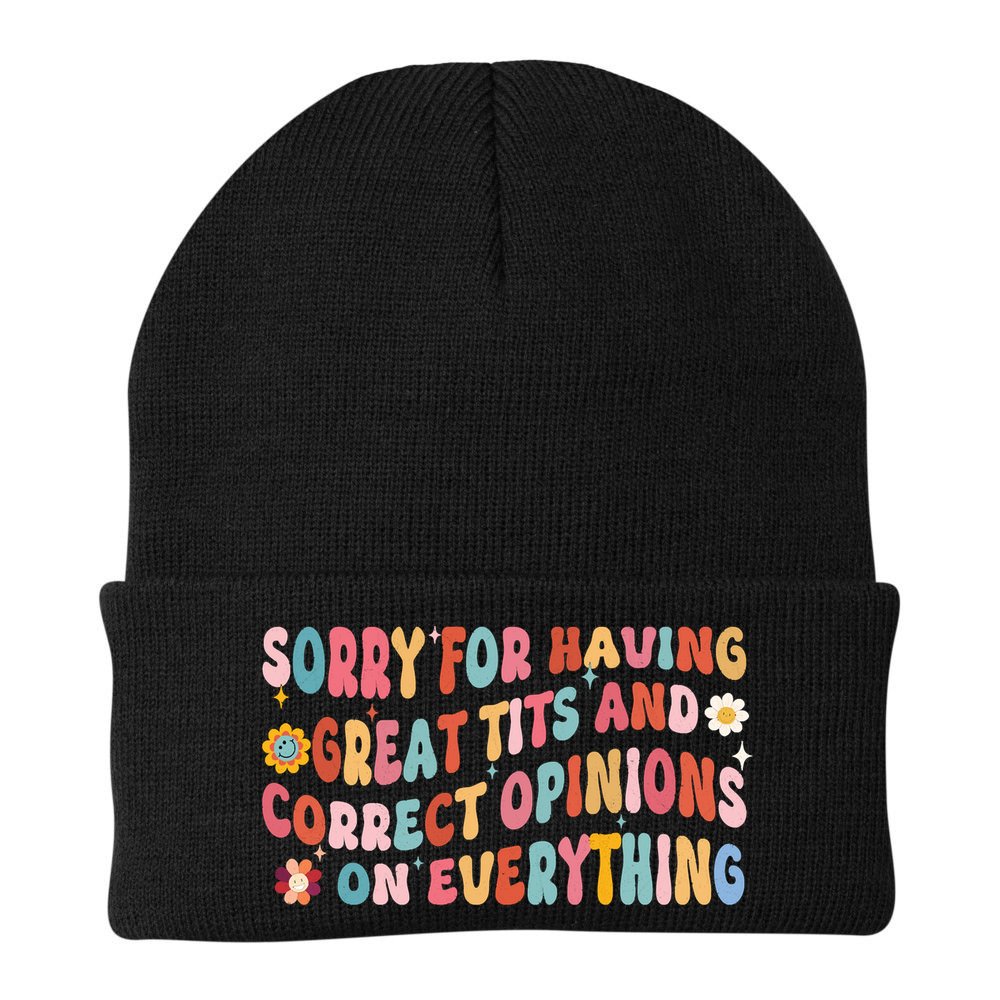 Sorry For Having Great Tits And Correct Opinions On Everything Beanie