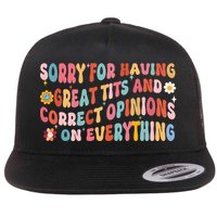 Sorry For Having Great Tits And Correct Opinions On Everything Flatbill Hat
