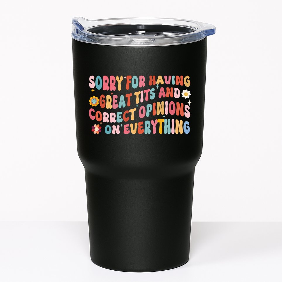Sorry For Having Great Tits And Correct Opinions On Everything Tumbler