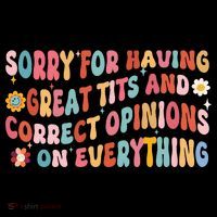 Sorry For Having Great Tits And Correct Opinions On Everything Poster