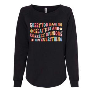 Sorry For Having Great Tits And Correct Opinions On Everything Womens California Wash Sweatshirt