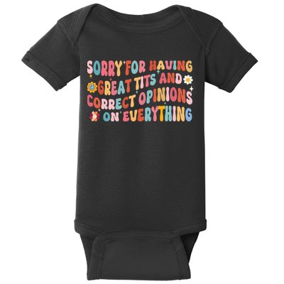 Sorry For Having Great Tits And Correct Opinions On Everything Baby Bodysuit