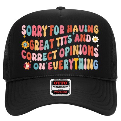 Sorry For Having Great Tits And Correct Opinions On Everything Trucker Hat
