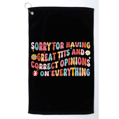 Sorry For Having Great Tits And Correct Opinions On Everything Golf Towel