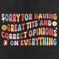 Sorry For Having Great Tits And Correct Opinions On Everything Golf Towel