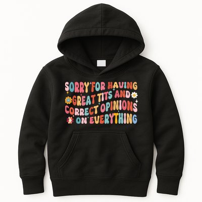 Sorry For Having Great Tits And Correct Opinions On Everything Kids Hoodie