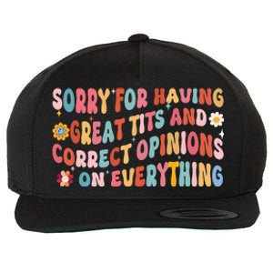 Sorry For Having Great Tits And Correct Opinions On Everything Wool Snapback Cap