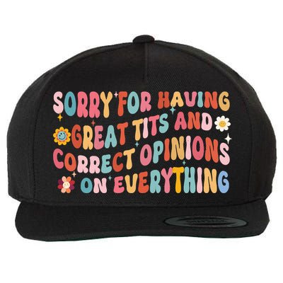 Sorry For Having Great Tits And Correct Opinions On Everything Wool Snapback Cap