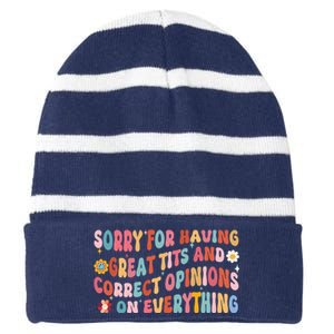 Sorry For Having Great Tits And Correct Opinions On Everything Striped Beanie with Solid Band