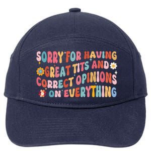 Sorry For Having Great Tits And Correct Opinions On Everything 7-Panel Snapback Hat