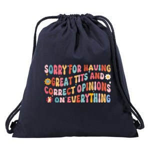 Sorry For Having Great Tits And Correct Opinions On Everything Drawstring Bag