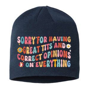 Sorry For Having Great Tits And Correct Opinions On Everything Sustainable Beanie