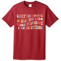 Sorry For Having Great Tits And Correct Opinions On Everything T-Shirt