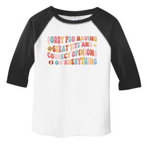 Sorry For Having Great Tits And Correct Opinions On Everything Toddler Fine Jersey T-Shirt