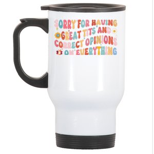 Sorry For Having Great Tits And Correct Opinions On Everything Stainless Steel Travel Mug