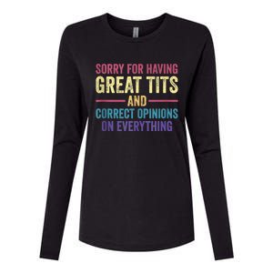 Sorry For Having Great Tits And Correct Opinions Funny Womens Cotton Relaxed Long Sleeve T-Shirt