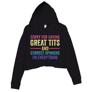 Sorry For Having Great Tits And Correct Opinions Funny Crop Fleece Hoodie