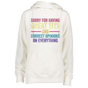 Sorry For Having Great Tits And Correct Opinions Funny Womens Funnel Neck Pullover Hood