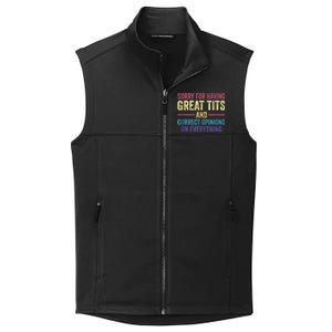 Sorry For Having Great Tits And Correct Opinions Funny Collective Smooth Fleece Vest