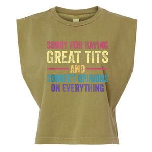 Sorry For Having Great Tits And Correct Opinions Funny Garment-Dyed Women's Muscle Tee