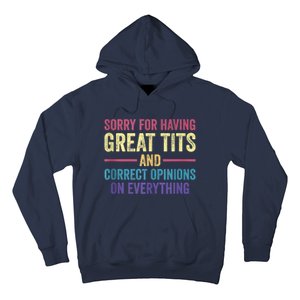 Sorry For Having Great Tits And Correct Opinions Funny Hoodie