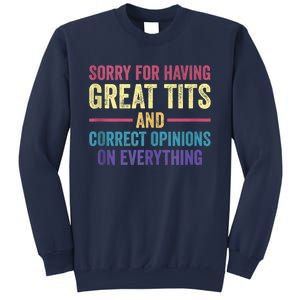 Sorry For Having Great Tits And Correct Opinions Funny Sweatshirt