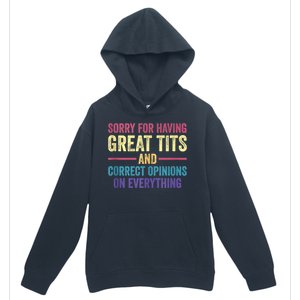 Sorry For Having Great Tits And Correct Opinions Funny Urban Pullover Hoodie