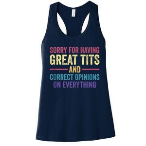 Sorry For Having Great Tits And Correct Opinions Funny Women's Racerback Tank