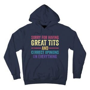 Sorry For Having Great Tits And Correct Opinions Funny Tall Hoodie