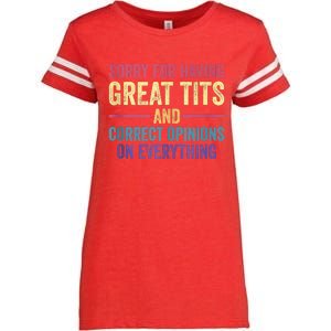 Sorry For Having Great Tits And Correct Opinions Funny Enza Ladies Jersey Football T-Shirt