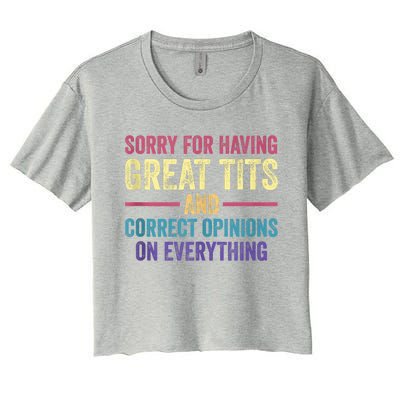 Sorry For Having Great Tits And Correct Opinions Funny Women's Crop Top Tee