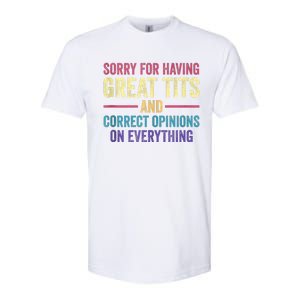 Sorry For Having Great Tits And Correct Opinions Funny Softstyle CVC T-Shirt