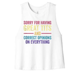 Sorry For Having Great Tits And Correct Opinions Funny Women's Racerback Cropped Tank