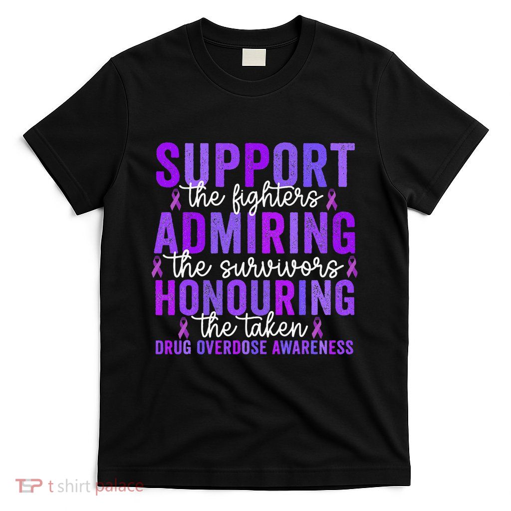 Support Fighters Honouring Taken Drug Overdose Awareness Gift T-Shirt