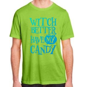 Simple Funny Halloween Witch Better Have My Candy Graphic Gift Adult ChromaSoft Performance T-Shirt