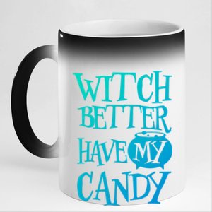 Simple Funny Halloween Witch Better Have My Candy Graphic Gift 11oz Black Color Changing Mug