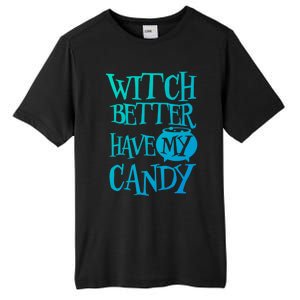 Simple Funny Halloween Witch Better Have My Candy Graphic Gift Tall Fusion ChromaSoft Performance T-Shirt